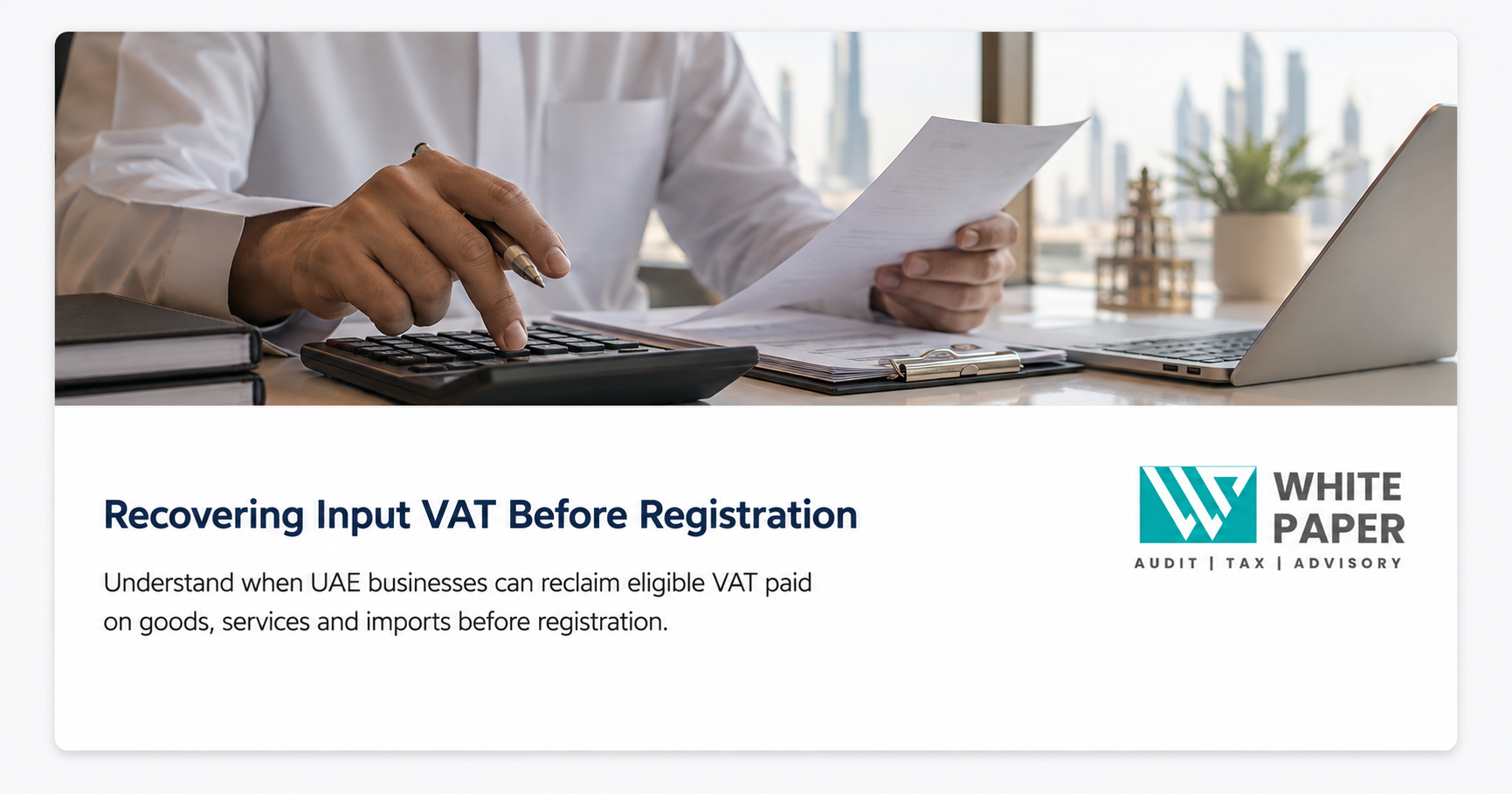 Can UAE Businesses Recover Input VAT Paid Before VAT Registration?