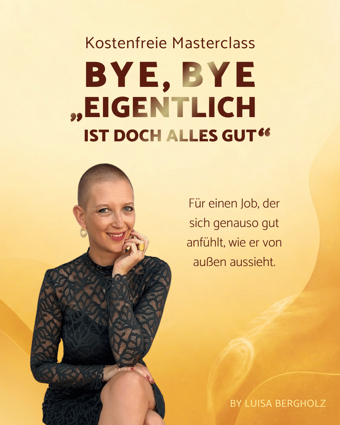 Kostenfreie Masterclass - Bye, Bye „Eigentlich ist doch alles gut“ mit Luisa Bergholz
