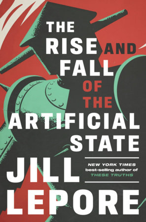 Mapping the Machinery of Power: Jill Lepore's The Rise and Fall of the Artificial State