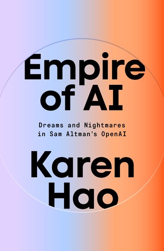 Empire of AI by Karen Hao: Summary, Key Ideas & Review